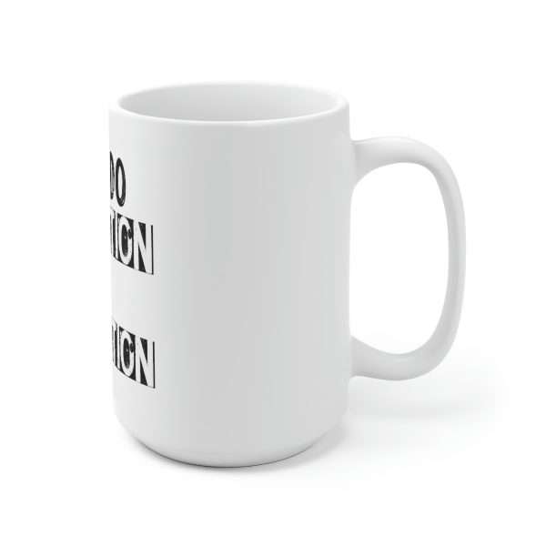 Ceramic Coffee Mug 15oz - I Only Do Moderation in Moderation - Image 3