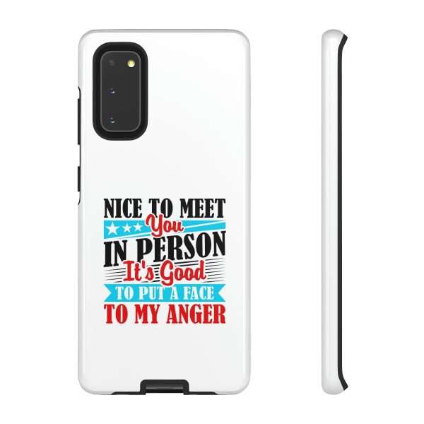 Tough Phone Cases - Nice to Meet You in Person. It's Good to Put a Face to My Anger - Image 53