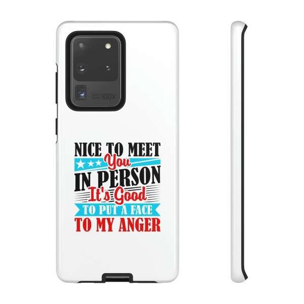 Tough Phone Cases - Nice to Meet You in Person. It's Good to Put a Face to My Anger - Image 61