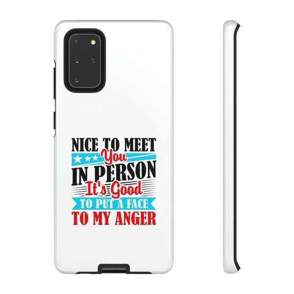 Tough Phone Cases - Nice to Meet You in Person. It's Good to Put a Face to My Anger - Image 59