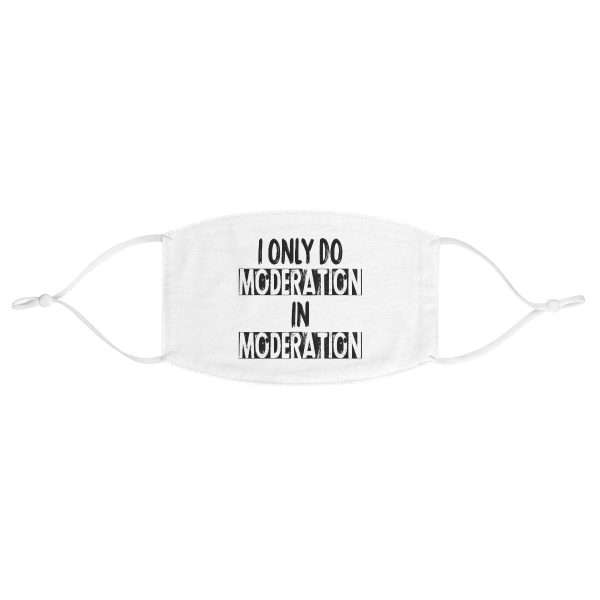 Funny Fabric Facemask - I Only Do Moderation in Moderation - Image 2