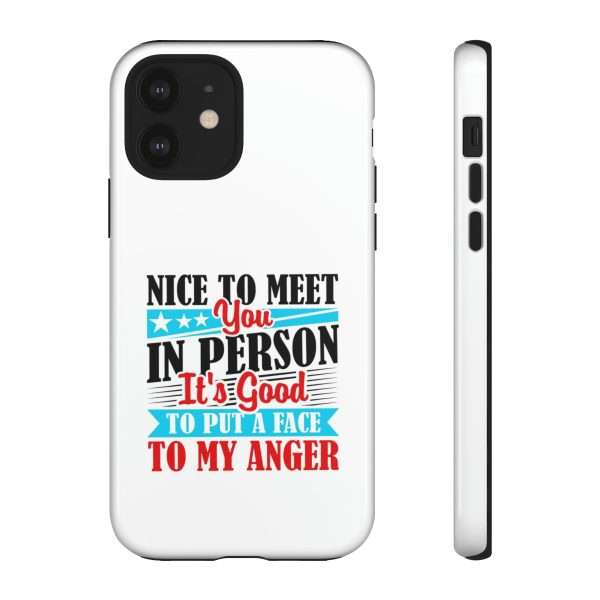 Tough Phone Cases - Nice to Meet You in Person. It's Good to Put a Face to My Anger - Image 27