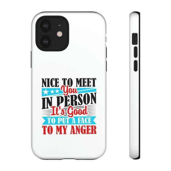 Tough Phone Cases - Nice to Meet You in Person. It's Good to Put a Face to My Anger - Image 28