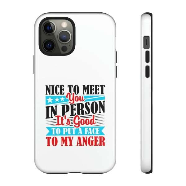 Tough Phone Cases - Nice to Meet You in Person. It's Good to Put a Face to My Anger - Image 31