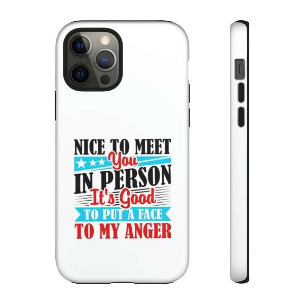 Tough Phone Cases - Nice to Meet You in Person. It's Good to Put a Face to My Anger - Image 32