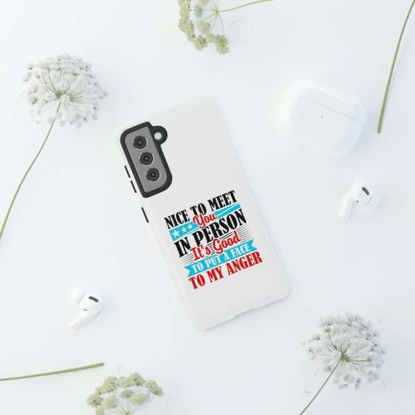 Tough Phone Cases - Nice to Meet You in Person. It's Good to Put a Face to My Anger - Image 42