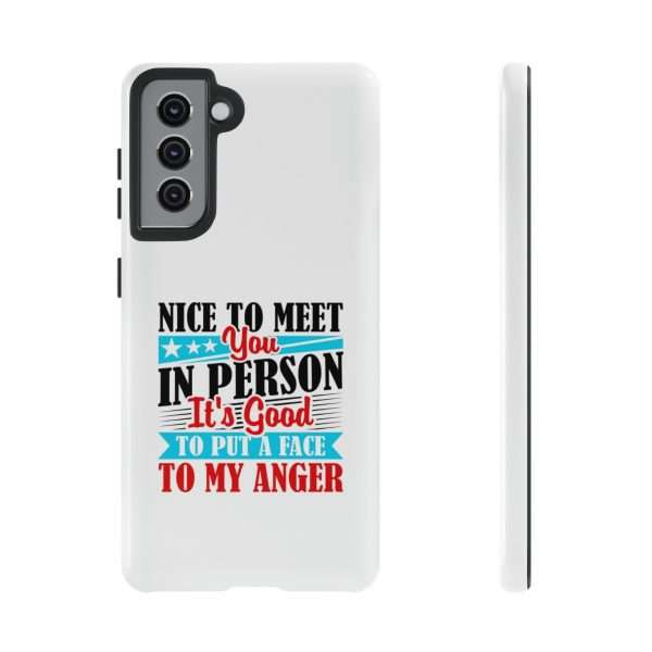 Tough Phone Cases - Nice to Meet You in Person. It's Good to Put a Face to My Anger - Image 41