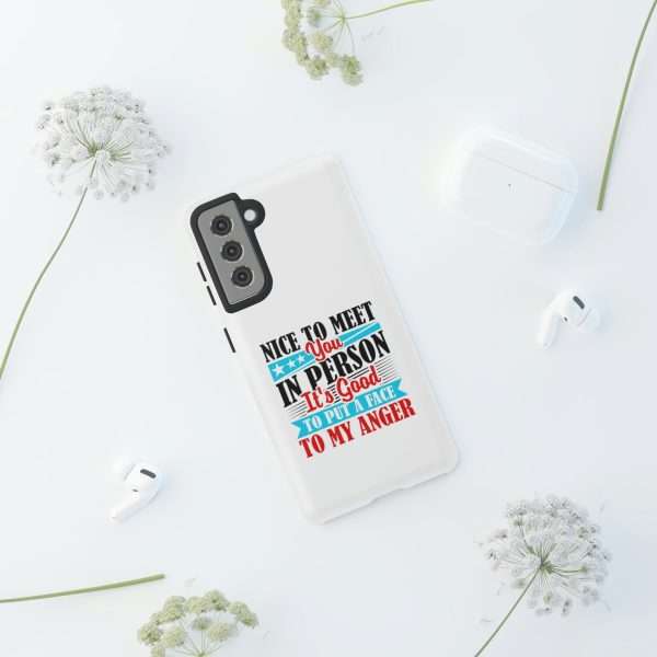 Tough Phone Cases - Nice to Meet You in Person. It's Good to Put a Face to My Anger - Image 44