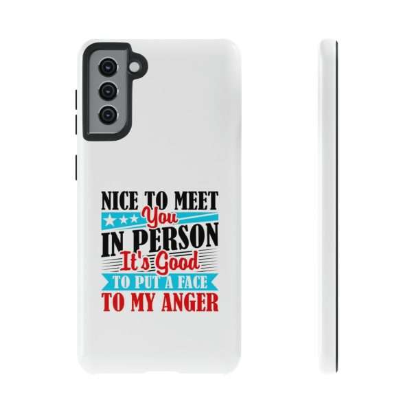 Tough Phone Cases - Nice to Meet You in Person. It's Good to Put a Face to My Anger - Image 45