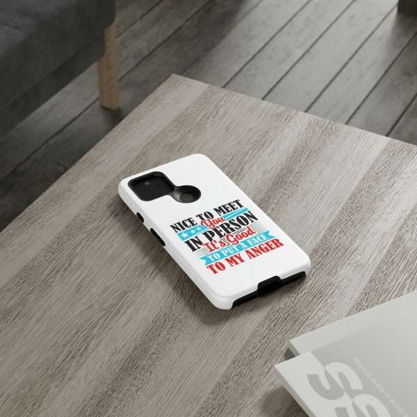 Tough Phone Cases - Nice to Meet You in Person. It's Good to Put a Face to My Anger - Image 86