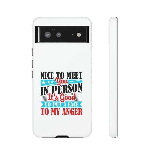 Tough Phone Cases - Nice to Meet You in Person. It's Good to Put a Face to My Anger - Image 5