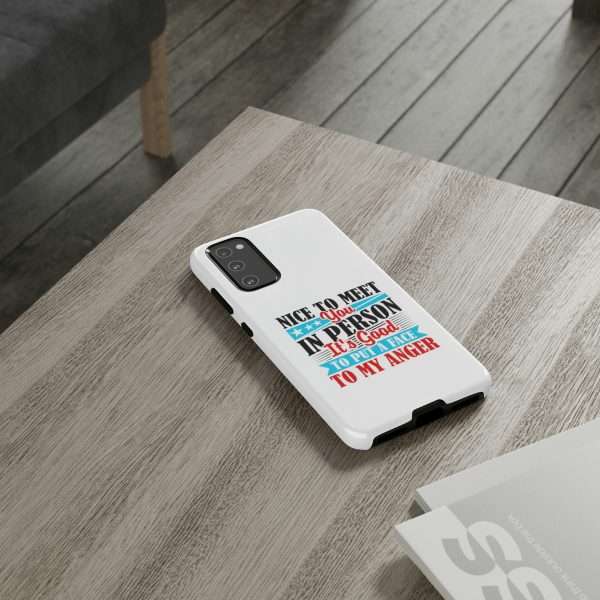 Tough Phone Cases - Nice to Meet You in Person. It's Good to Put a Face to My Anger - Image 88