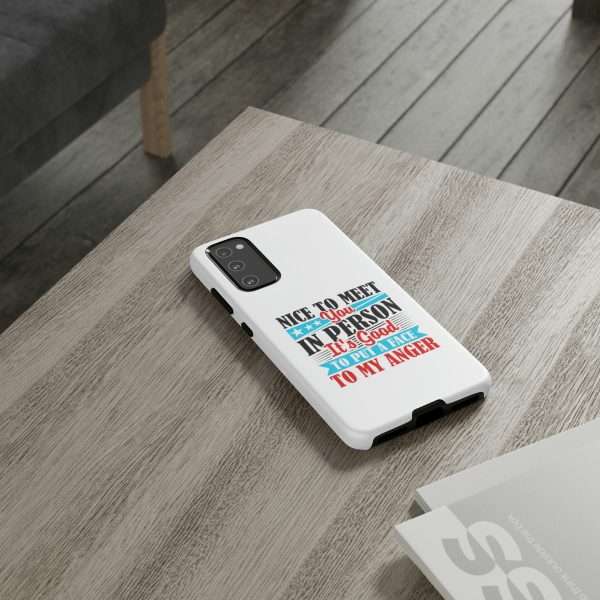 Tough Phone Cases - Nice to Meet You in Person. It's Good to Put a Face to My Anger - Image 90