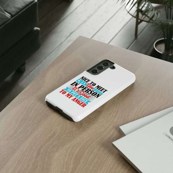 Tough Phone Cases - Nice to Meet You in Person. It's Good to Put a Face to My Anger - Image 56