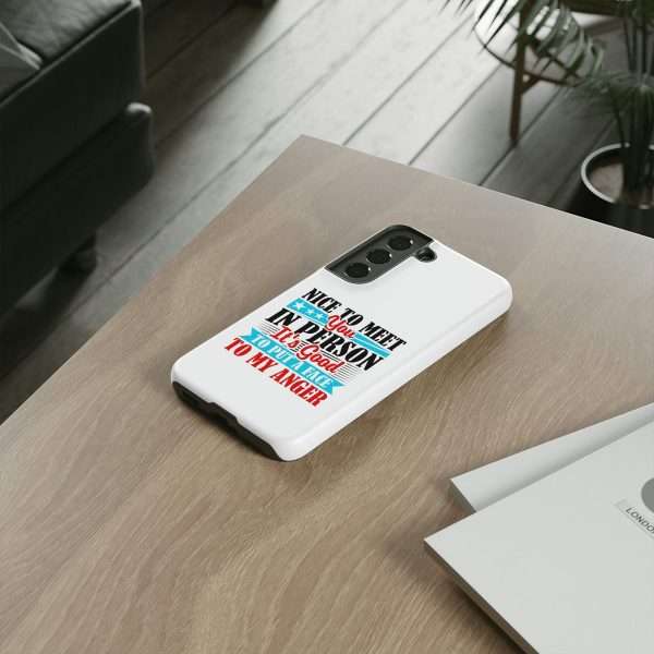 Tough Phone Cases - Nice to Meet You in Person. It's Good to Put a Face to My Anger - Image 58