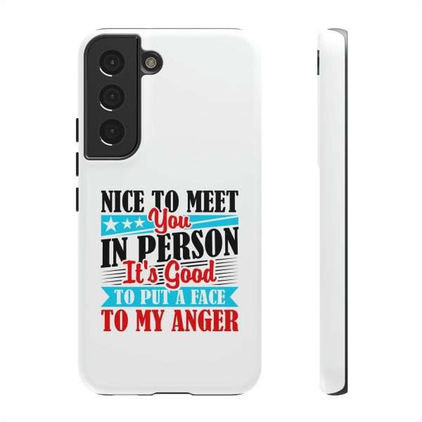 Tough Phone Cases - Nice to Meet You in Person. It's Good to Put a Face to My Anger - Image 57