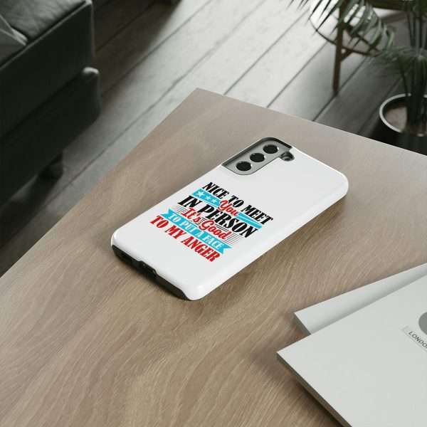 Tough Phone Cases - Nice to Meet You in Person. It's Good to Put a Face to My Anger - Image 64