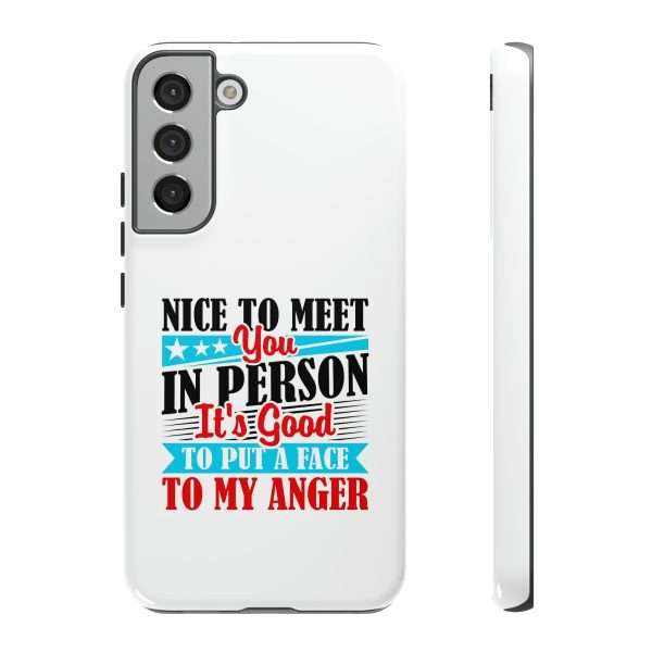 Tough Phone Cases - Nice to Meet You in Person. It's Good to Put a Face to My Anger - Image 63