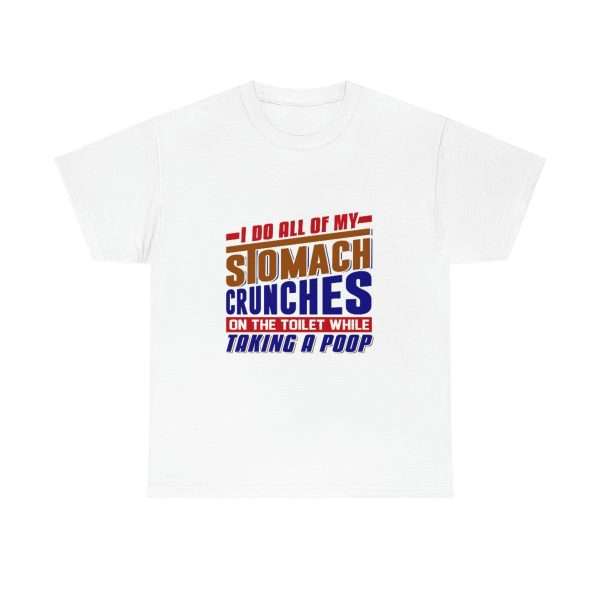 Humorous Unisex Heavy Cotton T-shirt - I Do All of My Stomach Crunches on the Toilet While Taking a Poop - Image 2