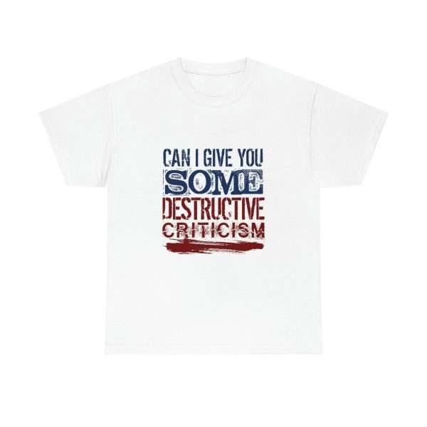 Funny Unisex Heavy Cotton T-shirt - Can I Give You Some Destructive Criticism? - Image 2