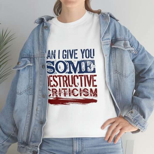 Funny Unisex Heavy Cotton T-shirt - Can I Give You Some Destructive Criticism? - Image 6