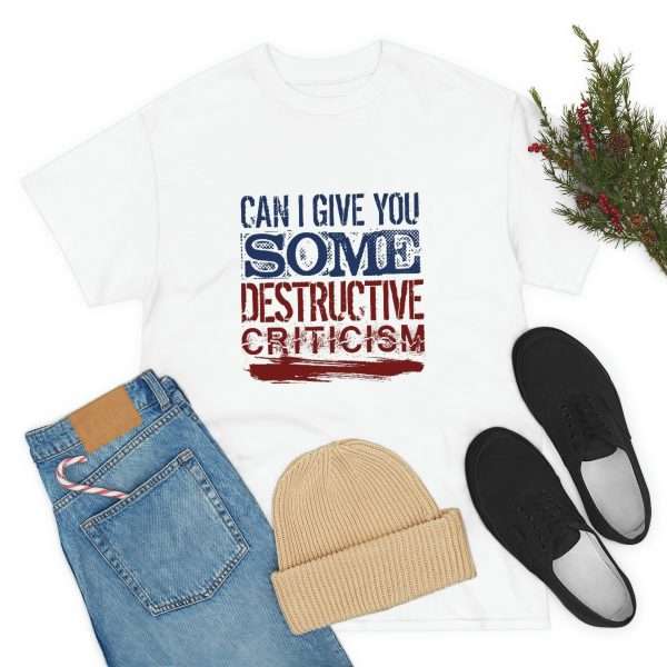 Funny Unisex Heavy Cotton T-shirt - Can I Give You Some Destructive Criticism? - Image 7