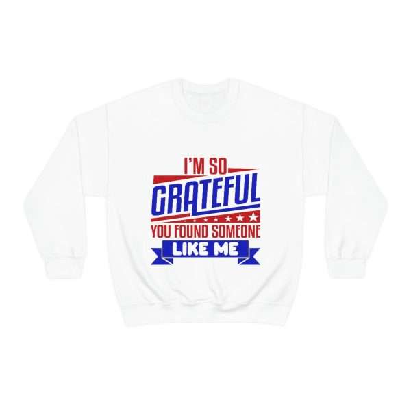 Humorous Unisex Heavy Blend Crewneck Sweatshirt - I’m So Grateful You Found Someone Like Me - Image 2