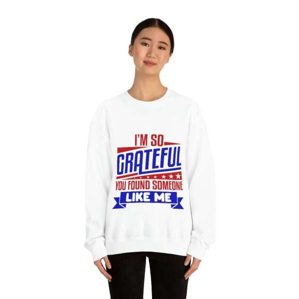 Humorous Unisex Heavy Blend Crewneck Sweatshirt - I’m So Grateful You Found Someone Like Me - Image 3