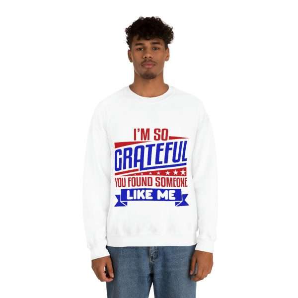 Humorous Unisex Heavy Blend Crewneck Sweatshirt - I’m So Grateful You Found Someone Like Me - Image 4