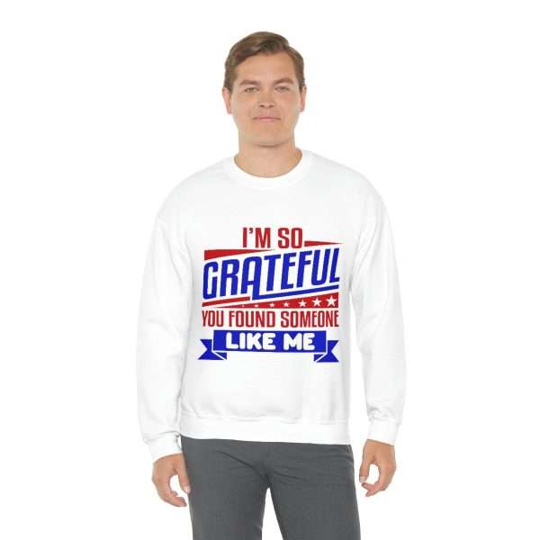 Humorous Unisex Heavy Blend Crewneck Sweatshirt - I’m So Grateful You Found Someone Like Me