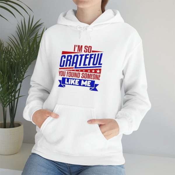 Humorous Unisex Heavy Blend Hoodie Sweatshirt - I’m So Grateful You Found Someone Like Me