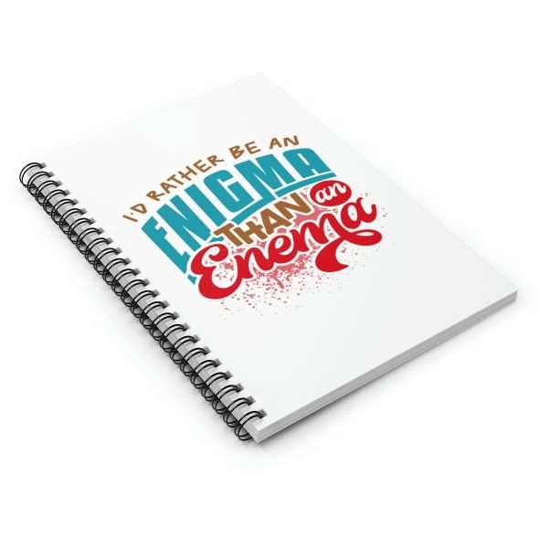 Humorous Spiral Notebook - I’d Rather Be an Enigma Than an Enema - Image 3