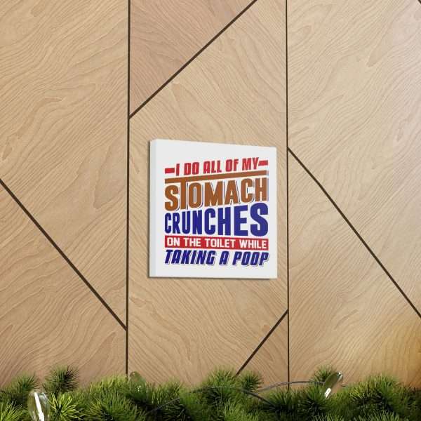 Humorous Gallery Canvas Print Wrap - I Do All of My Stomach Crunches on the Toilet While Taking a Poop - Image 28