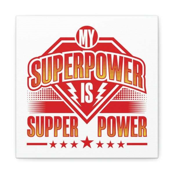 Funny Gallery Canvas Print Wrap - My Superpower Is Supper Power - Image 29