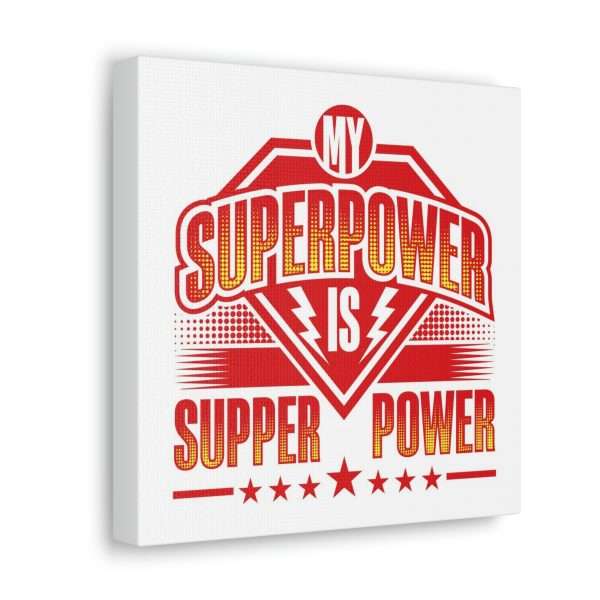 Funny Gallery Canvas Print Wrap - My Superpower Is Supper Power - Image 30