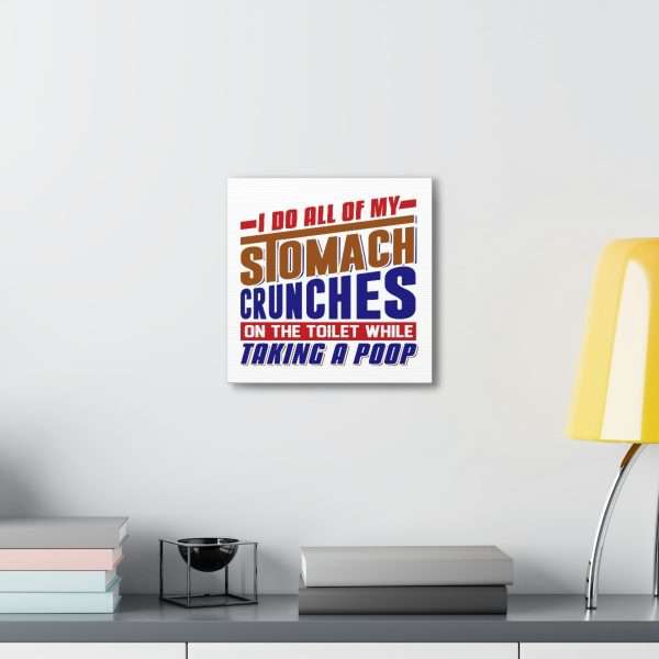 Humorous Gallery Canvas Print Wrap - I Do All of My Stomach Crunches on the Toilet While Taking a Poop - Image 32