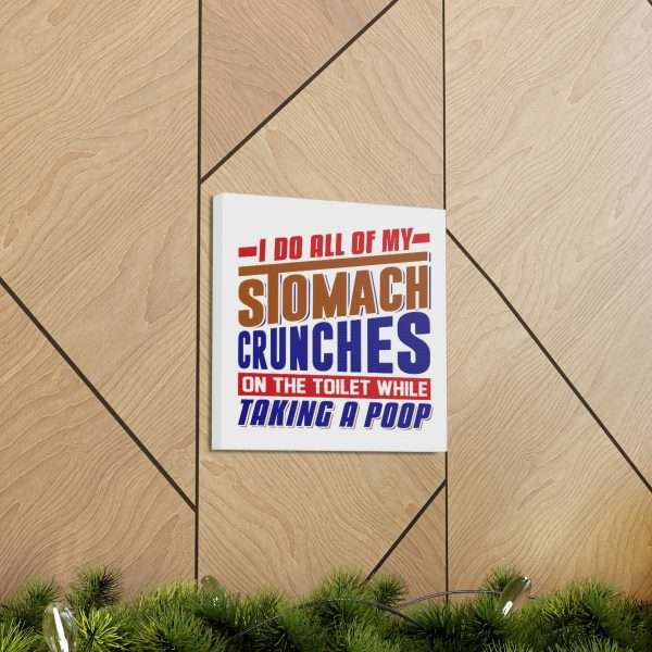 Humorous Gallery Canvas Print Wrap - I Do All of My Stomach Crunches on the Toilet While Taking a Poop - Image 35