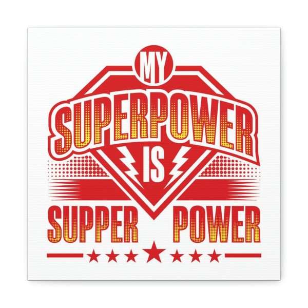 Funny Gallery Canvas Print Wrap - My Superpower Is Supper Power - Image 36