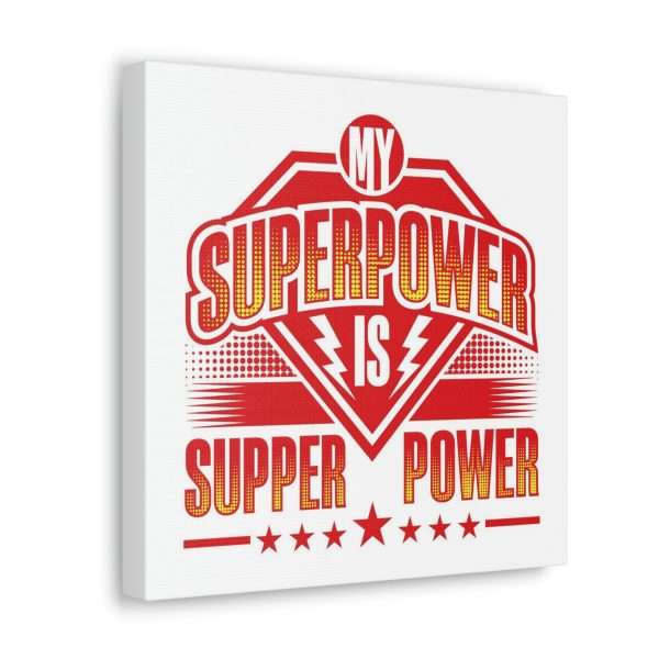 Funny Gallery Canvas Print Wrap - My Superpower Is Supper Power - Image 37