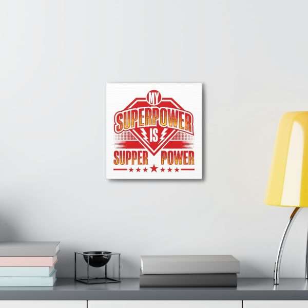 Funny Gallery Canvas Print Wrap - My Superpower Is Supper Power - Image 39