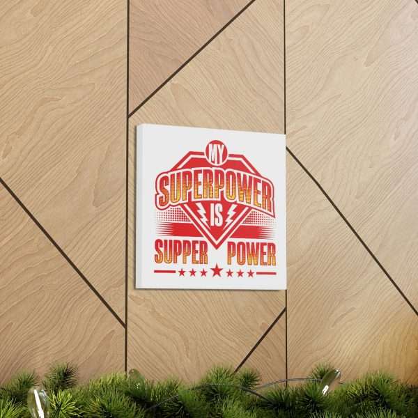 Funny Gallery Canvas Print Wrap - My Superpower Is Supper Power - Image 42