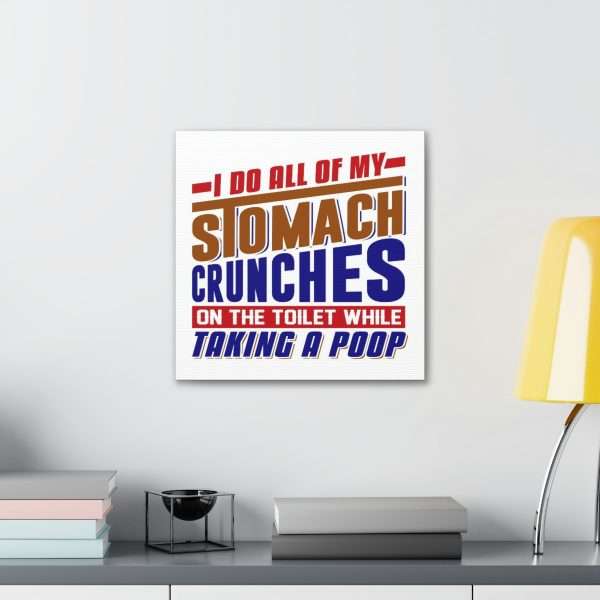 Humorous Gallery Canvas Print Wrap - I Do All of My Stomach Crunches on the Toilet While Taking a Poop - Image 39