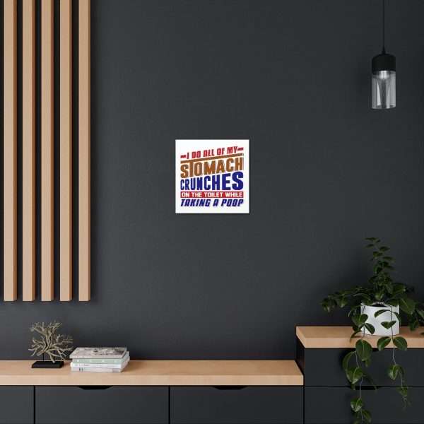 Humorous Gallery Canvas Print Wrap - I Do All of My Stomach Crunches on the Toilet While Taking a Poop - Image 40