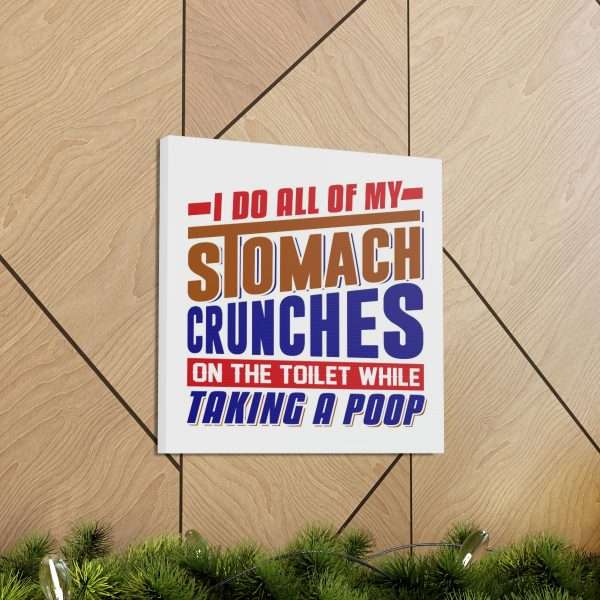 Humorous Gallery Canvas Print Wrap - I Do All of My Stomach Crunches on the Toilet While Taking a Poop - Image 42