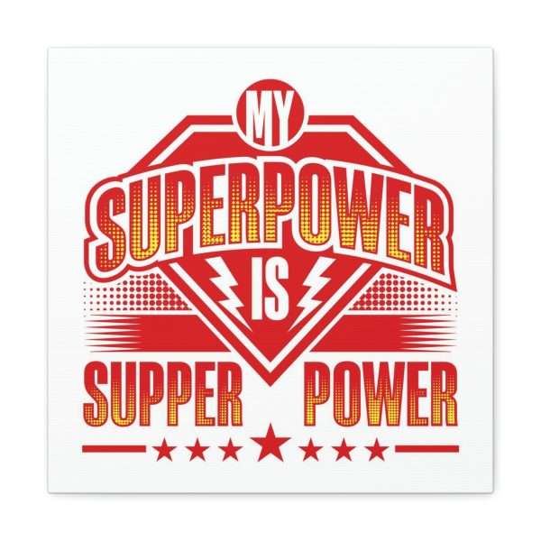 Funny Gallery Canvas Print Wrap - My Superpower Is Supper Power - Image 43