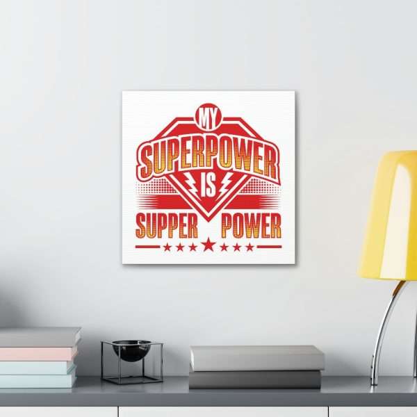 Funny Gallery Canvas Print Wrap - My Superpower Is Supper Power - Image 46