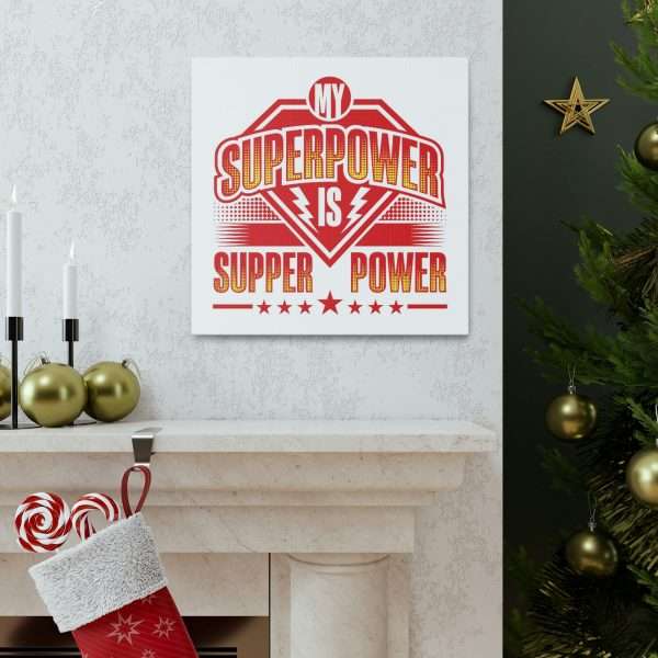 Funny Gallery Canvas Print Wrap - My Superpower Is Supper Power - Image 48