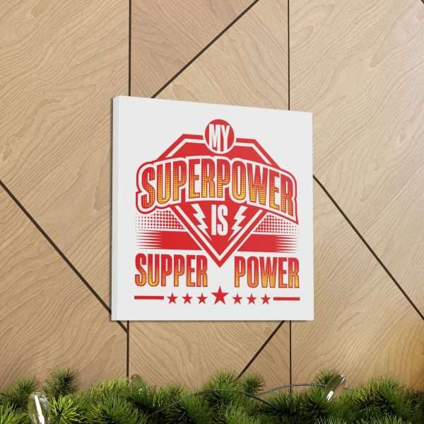 Funny Gallery Canvas Print Wrap - My Superpower Is Supper Power - Image 49