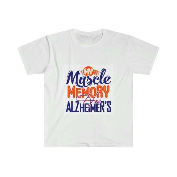 Humorous Unisex Soft-Style T-Shirt - My Muscle Memory Has Alzheimer’s