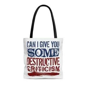 Funny Tote Bag - Can I Give You Some Destructive Criticism?